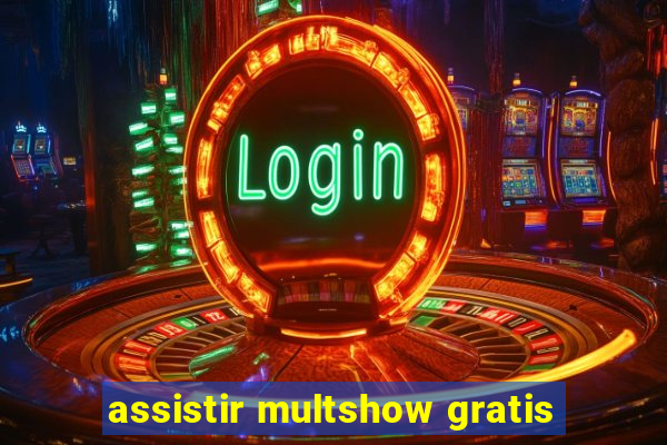 assistir multshow gratis